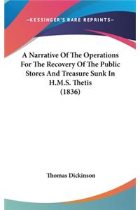 A Narrative Of The Operations For The Recovery Of The Public Stores And Treasure Sunk In H.M.S. Thetis (1836)