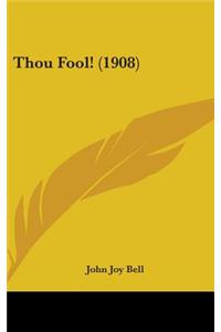 Thou Fool! (1908)