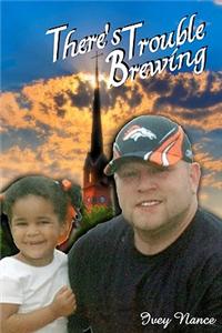 There's Trouble Brewing