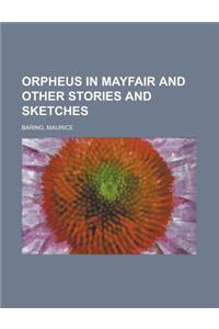 Orpheus in Mayfair and Other Stories and Sketches