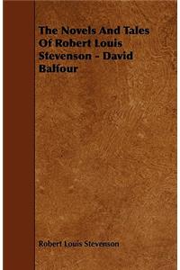The Novels And Tales Of Robert Louis Stevenson - David Balfour