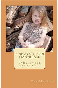 Firewood for Cannibals