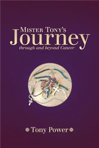 Mister Tony's Journey Through and Beyond Cancer