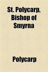St. Polycarp, Bishop of Smyrna