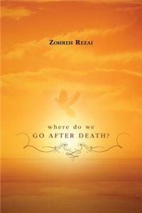 Where Do We Go After Death?