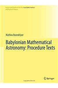 Babylonian Mathematical Astronomy: Procedure Texts