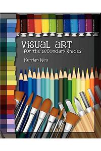 Visual Art for the Secondary Grades