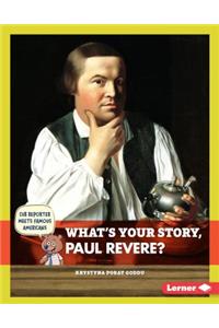 What's Your Story, Paul Revere?