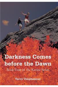 Darkness Comes Before the Dawn
