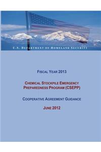 Fiscal Year 2013 Chemical Stockpile Emergency Preparedness Program (CSEPP) Cooperative Agreement Guidance (June 2012)
