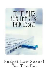 Templates for the 75% Bar Essay: Create the 75% Bar Essay Even on the Fly