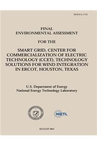 Final Environmental Assessment for the Smart Grid, Center for Commercialization of Electric Technology (CCET), Technology Solutions for Wind Integration in Ercot, Houston, Texas (DOE/EA-1750)