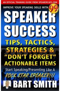 99+ SPEAKER SUCCESS Tips, Tactics, Strategies & 