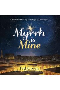 Myrrh is Mine