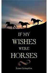 If My Wishes Were Horses