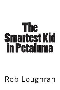 Smartest Kid in Petaluma
