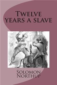 Twelve years a slave