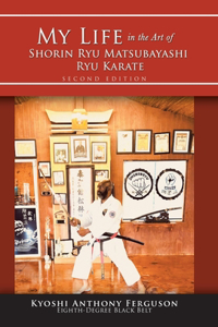 My Life in the Art of Shorin Ryu Matsubayashi Ryu Karate