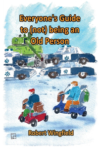Everyone's Guide to (not) being an Old Person