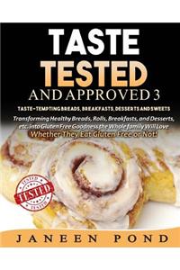 Taste Tested And Approved 3 --Taste-Tempting Breads, Breakfast, Desserts, and Sweets