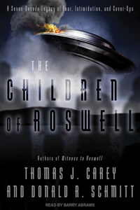 The Children of Roswell: A Seven-Decade Legacy of Fear, Intimidation, and Cover-Ups