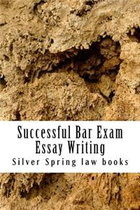 Successful Bar Exam Essay Writing: Teaching 85% Bar Exam Qwriting from the Ground Up - By a Six-Time Model Bar Exam Essay Writer!
