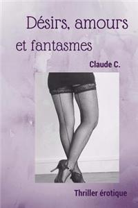 Désirs, Amours Et Fantasmes