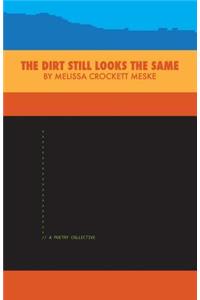The Dirt Still Looks the Same