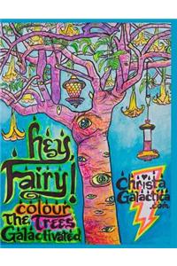 Hey Fairy Colour The Trees Galactivated