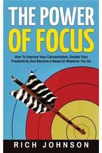 The Power Of Focus