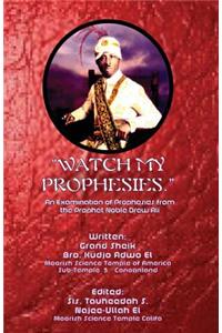 Watch My Prophesies.