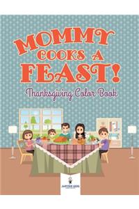 Mommy Cooks a Feast! Thanksgiving Color Book