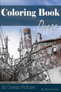 Ocean 30 Pictures, Sketch Grey Scale Coloring Book for Kids Adults and Grown Ups: Color Me Coloring Book for Mindfulness and Stress Relief Relaxation