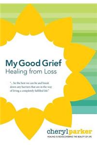 My Good Grief: Healing from loss