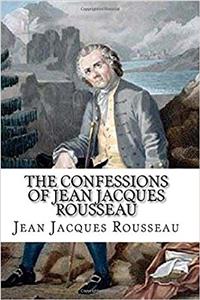 The Confessions of Jean Jacques Rousseau