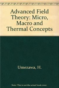 Advanced Field Theory: Micro, Macro, and Thermal Physics