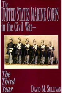 The United States Marine Corps in the Civil War: The Third Year