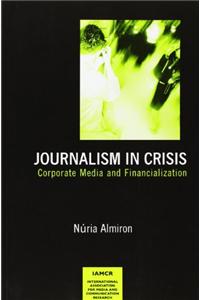 Journalism in Crisis: Corporate Media and Financialization