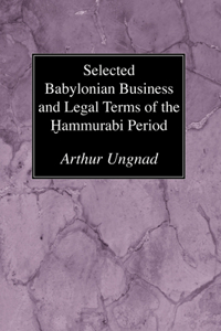 Selected Babylonian Business and Legal Terms of the Hammurabi Period