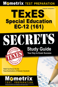 TExES Special Education Ec-12 (161) Secrets Study Guide