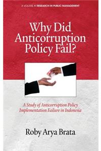 Why Did Anticorruption Policy Fail? a Study of Anticorruption Policy Implementation Failure in Indonesia