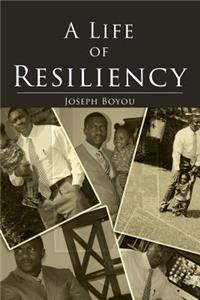 Life of Resiliency