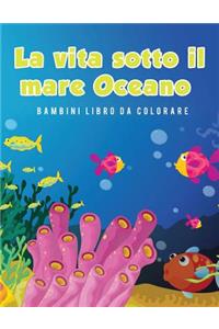 La vita sotto il mare Oceano Bambini Libro da colorare