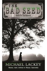 The Bad Seed: Battle for the Heavens