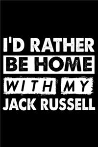 I'd Rather Be Home With My Jack Russell