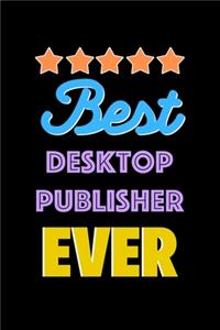 Best Desktop Publisher Evers Notebook - Desktop Publisher Funny Gift