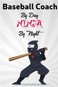 Baseball Coach By Day NINJA By Night