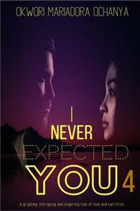 I Never Expected You