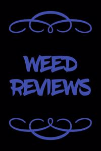 Weed Reviews
