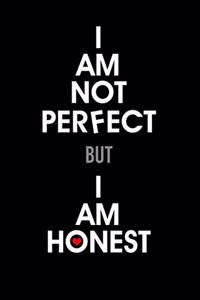 I Am Note Perfect But I Am Honest